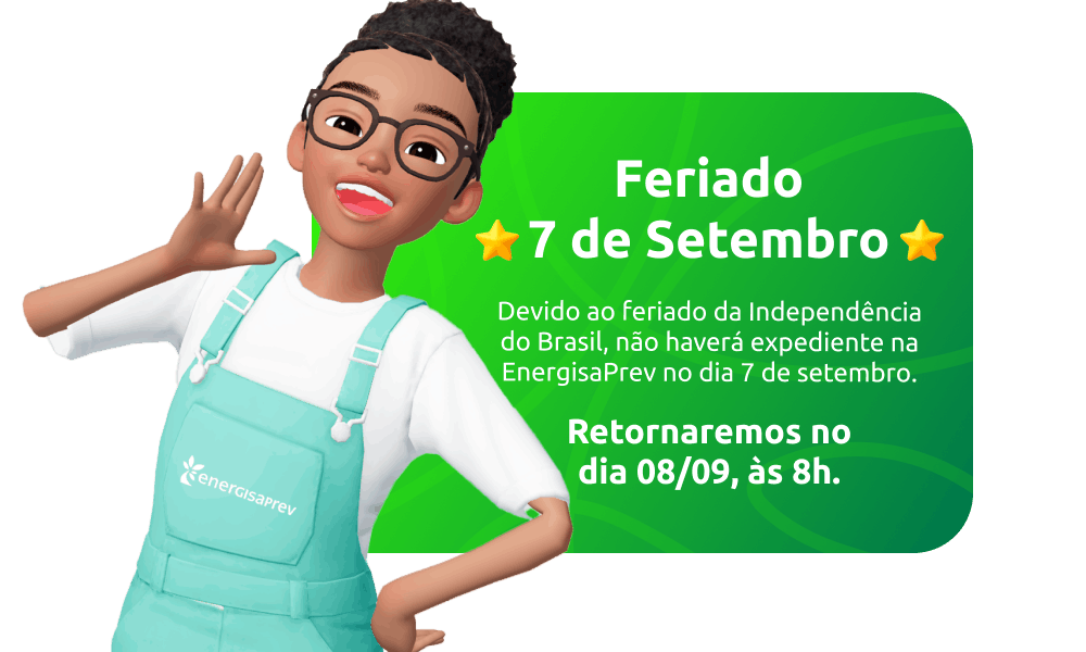 Devido ao feriado da Independência do Brasil, não haverá expediente na EnergisaPrev no dia 7 de setembro.